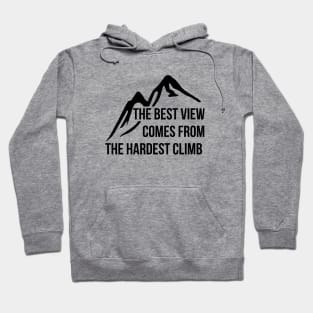 The best view comes from the hardest climb T-shirt Hoodie